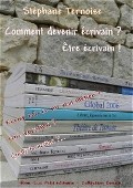 Comment devenir crivain ? tre crivain ! 